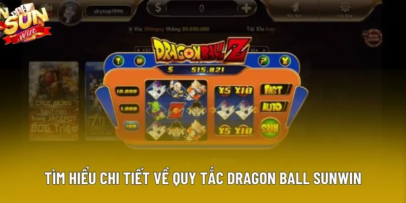 Tìm hiểu chi tiết về quy tắc Dragon Ball Sunwin