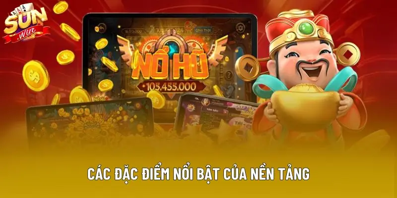 Các đặc điểm nổi bật của nền tảng