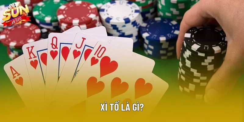 Xì tố là gì?